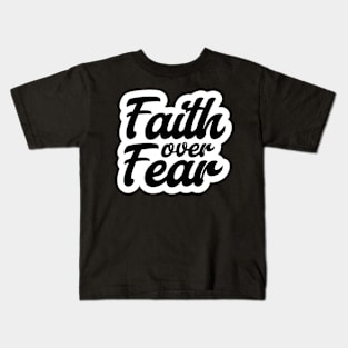 Faith over Fear, Christian Quote Kids T-Shirt